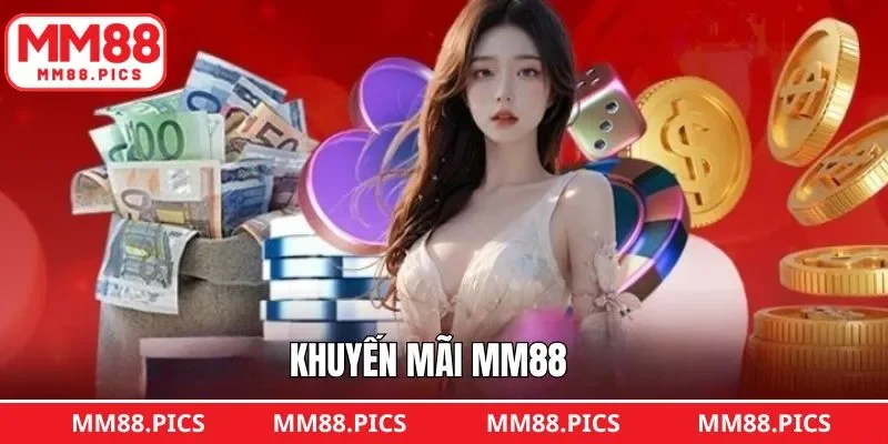Khuyến Mãi MM88 - Ưu Đãi Cực Lớn, Thưởng Nóng Mỗi Ngày